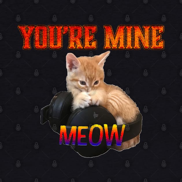 Gamer Cat - You're Mine Meow by aadventures